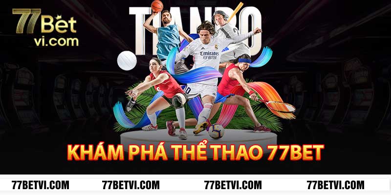 khám phá thể thao 77bet