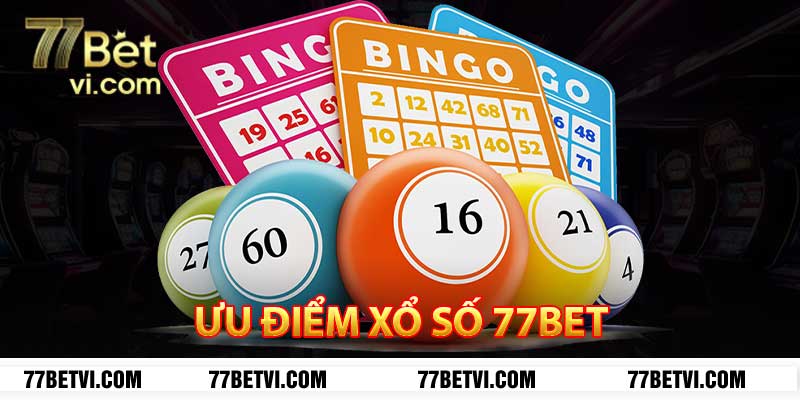 ưu điểm xổ số 77bet